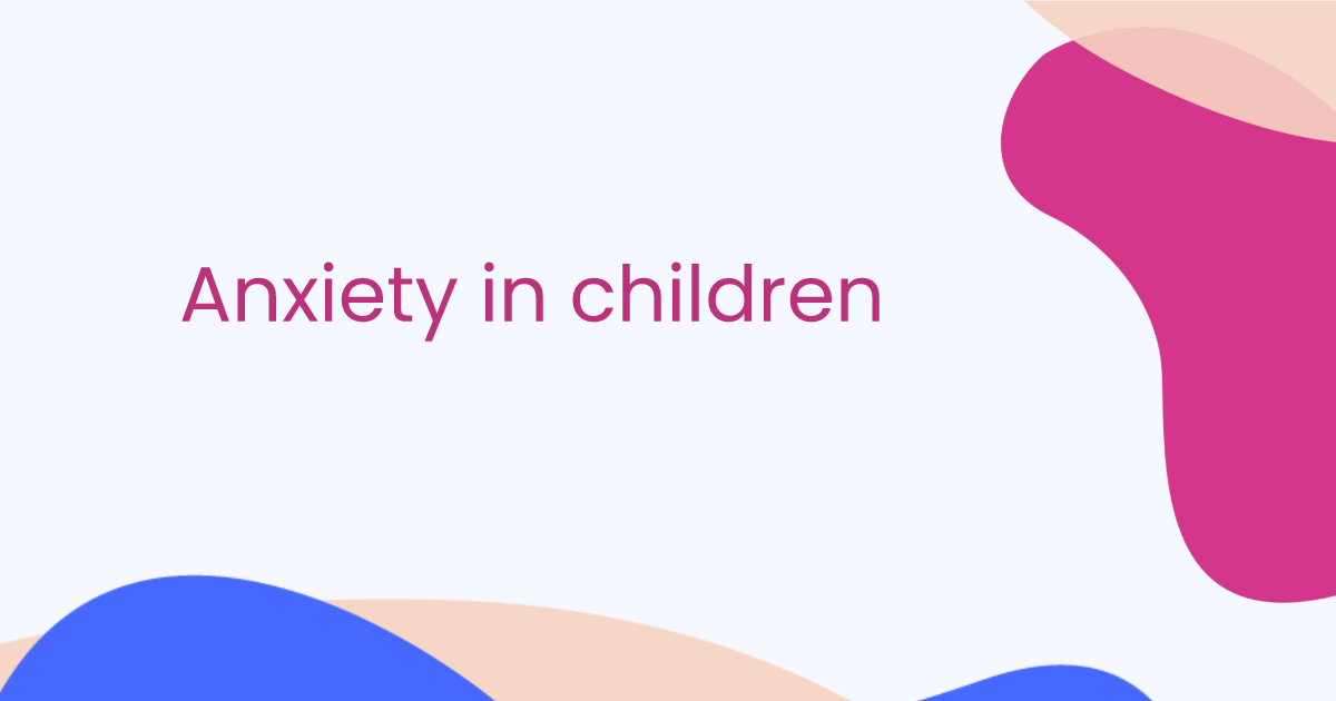 Anxiety in children