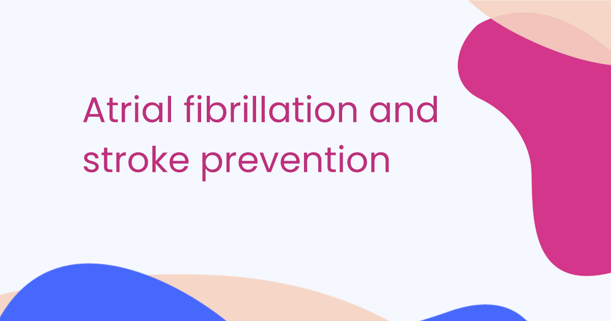Atrial fibrillation and stroke prevention