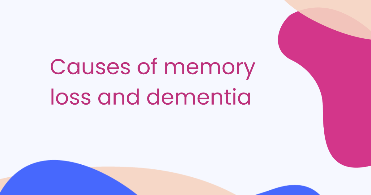 Causes of memory loss and dementia