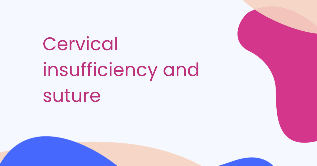 Cervical insufficiency and suture