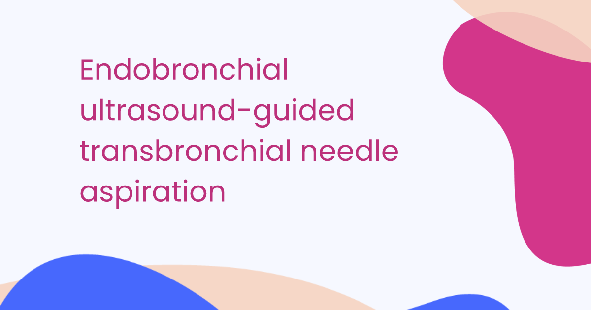 Endobronchial ultrasound-guided transbronchial needle aspiration