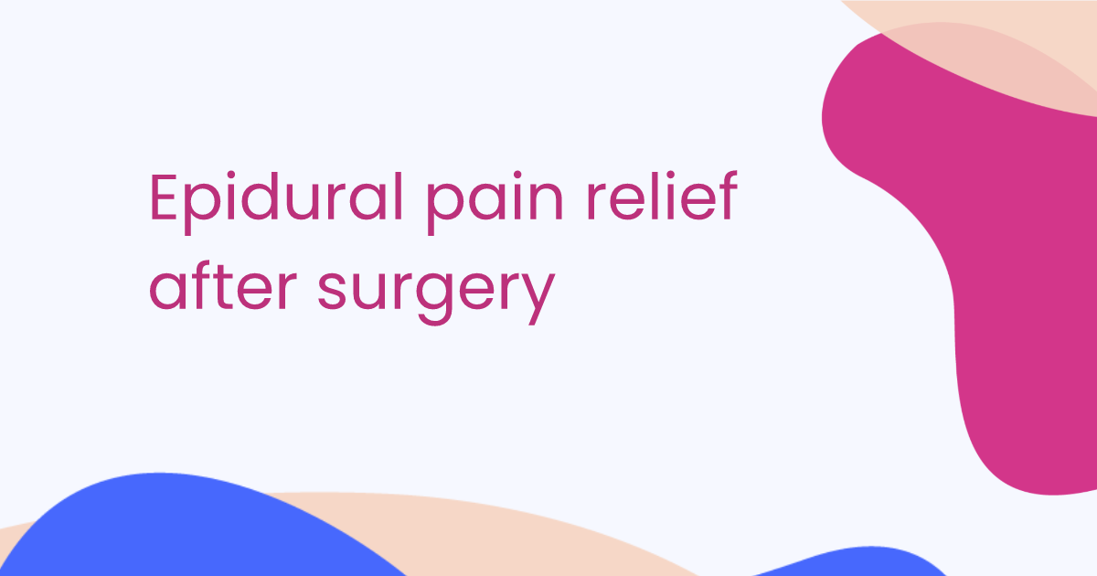 Epidural pain relief after surgery