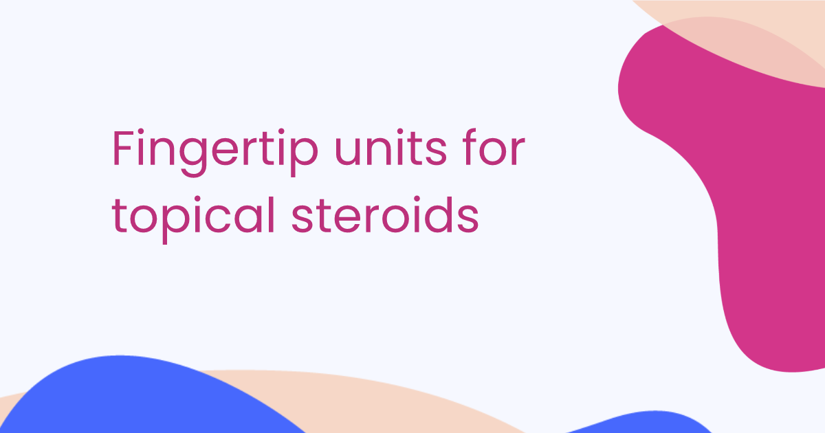Fingertip units for topical steroids