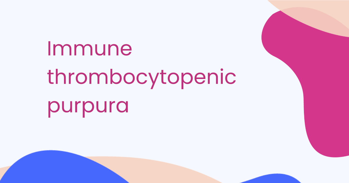 Immune thrombocytopenic purpura