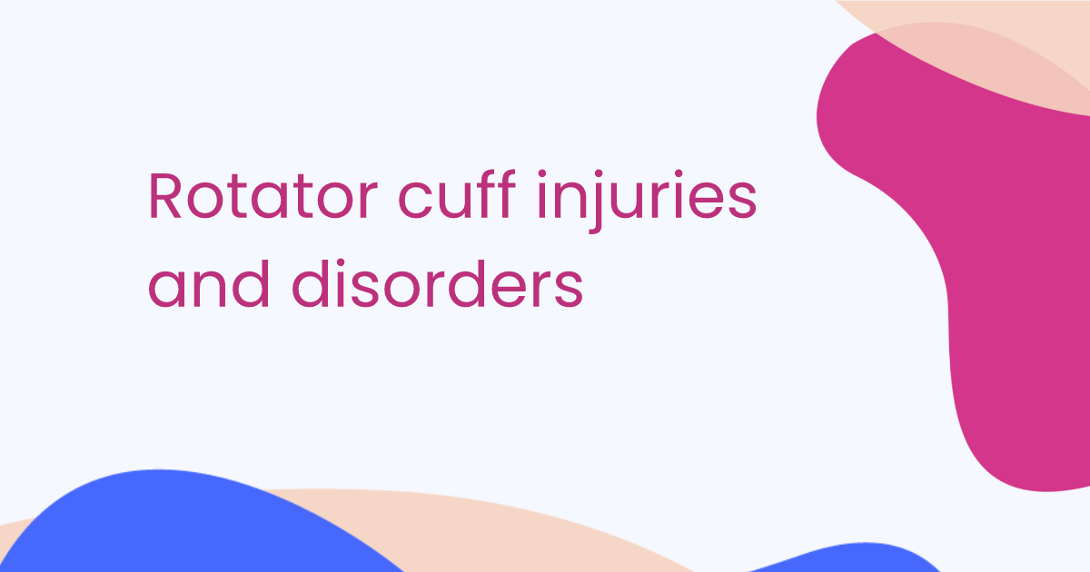 Rotator cuff injuries and disorders
