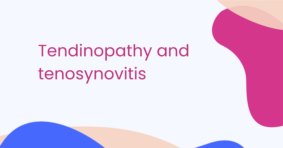 Tendinopathy and tenosynovitis