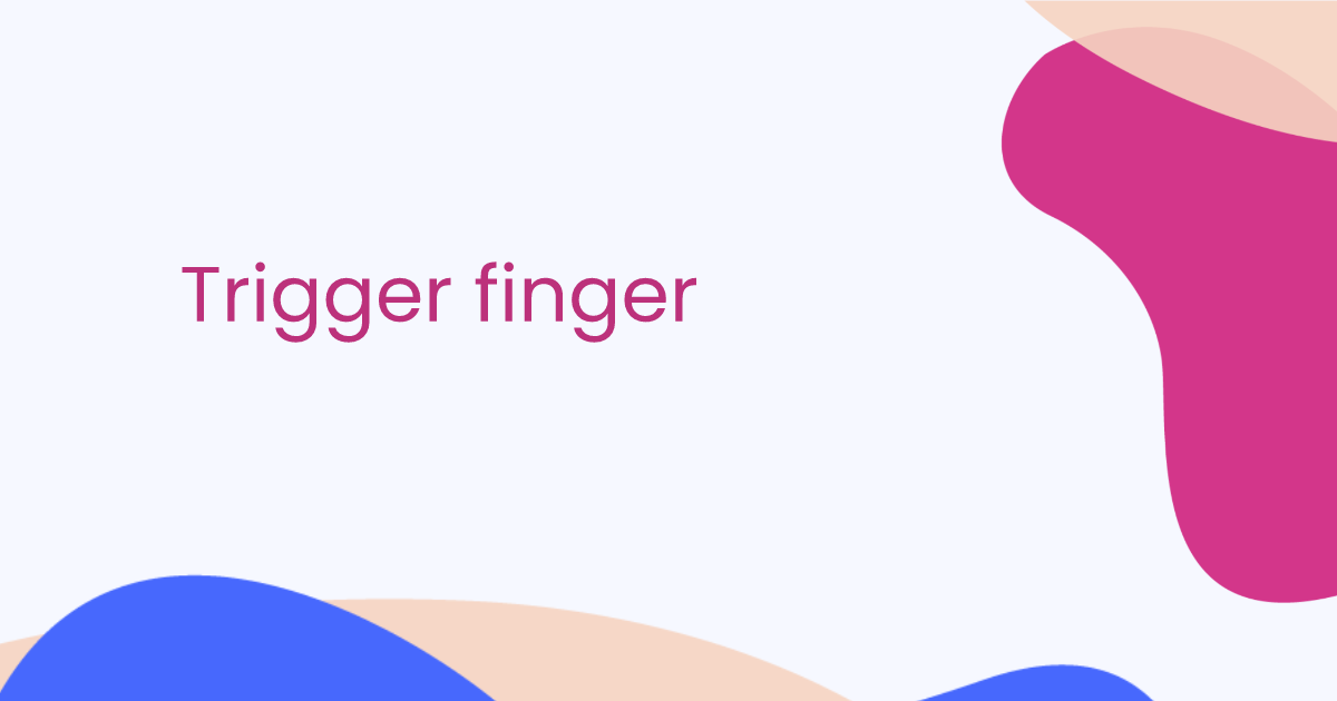 Trigger finger